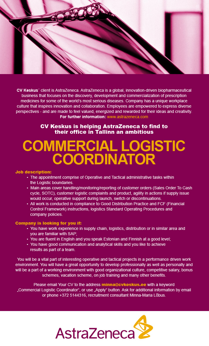 CV KESKUS OÜ AstraZeneca is looking for a Commercial Logistic Coordinator