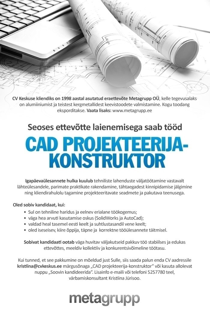 CV KESKUS OÜ Metagrupp OÜ otsib CAD projekteerijat-konstruktorit