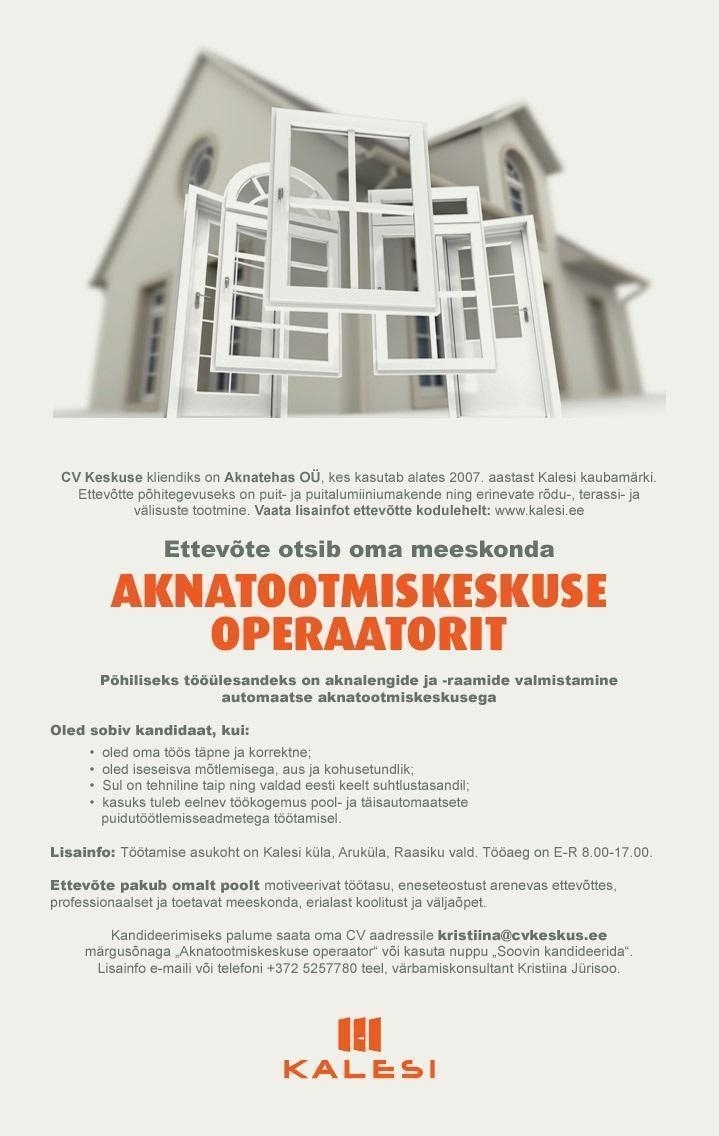 CV KESKUS OÜ Aknatehas OÜ otsib aknatootmiskeskuse operaatorit