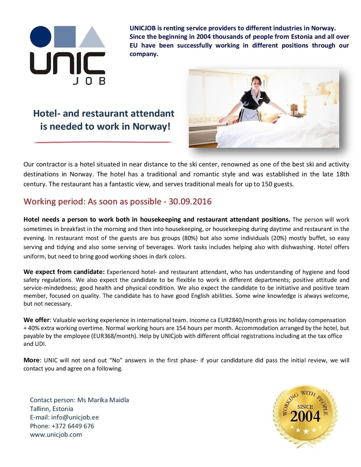 Unic Management OÜ Hotel- and restaurant attendant: As soon as possible - 30.09.2016