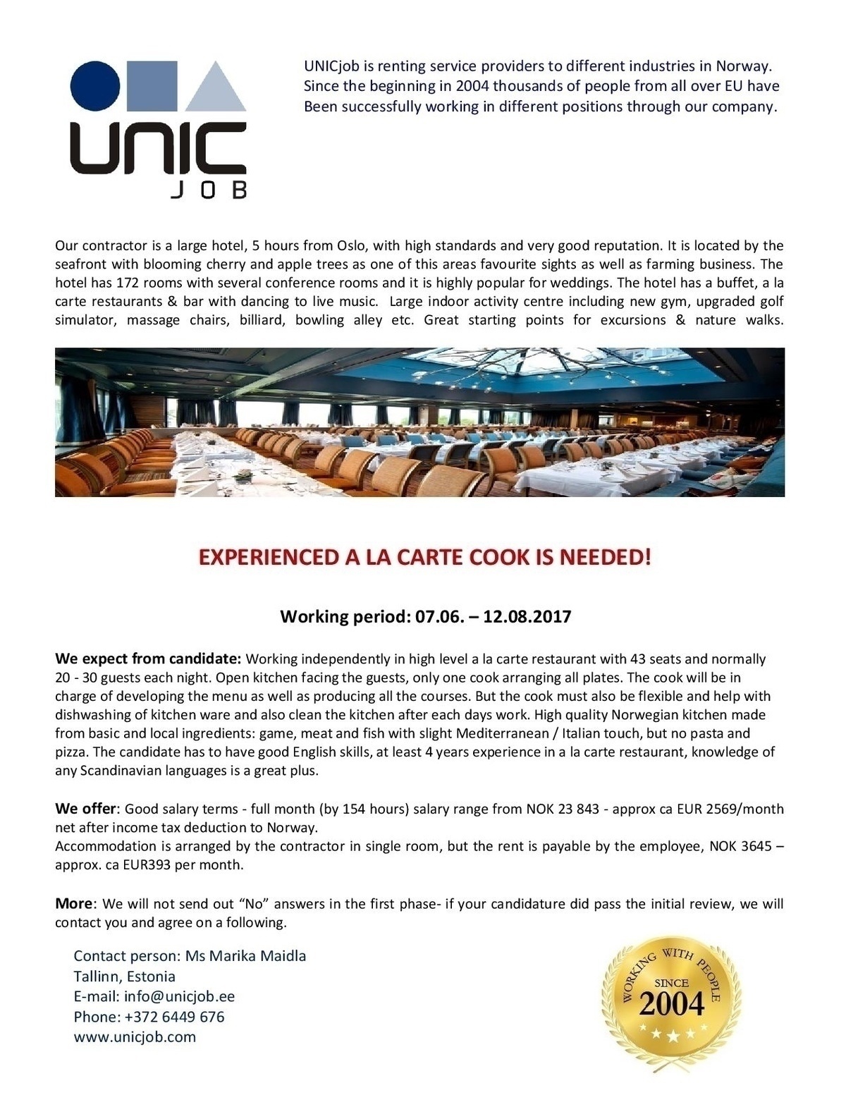 Unic Management OÜ Experienced a la carte cook to work in Norway 07.06 - 12.08.17