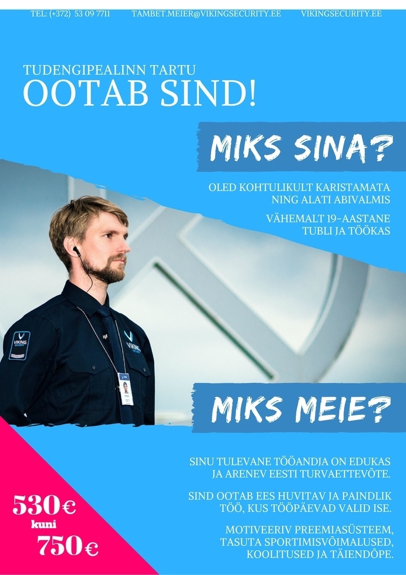 Viking Security AS Turvatöötaja Tartusse, töötasu alates 530 kuni 750 eurot (lisaks preemiad; ületunnid 1,5-kordselt)