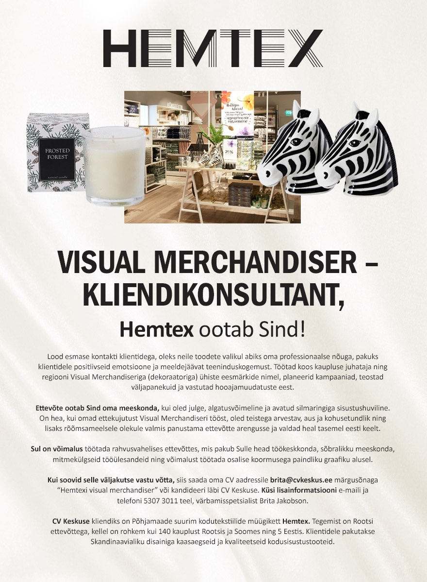 Hemtex AB Eesti Filiaal VISUAL MERCHANDISER – KLIENDIKONSULTANT Solarise Keskuses