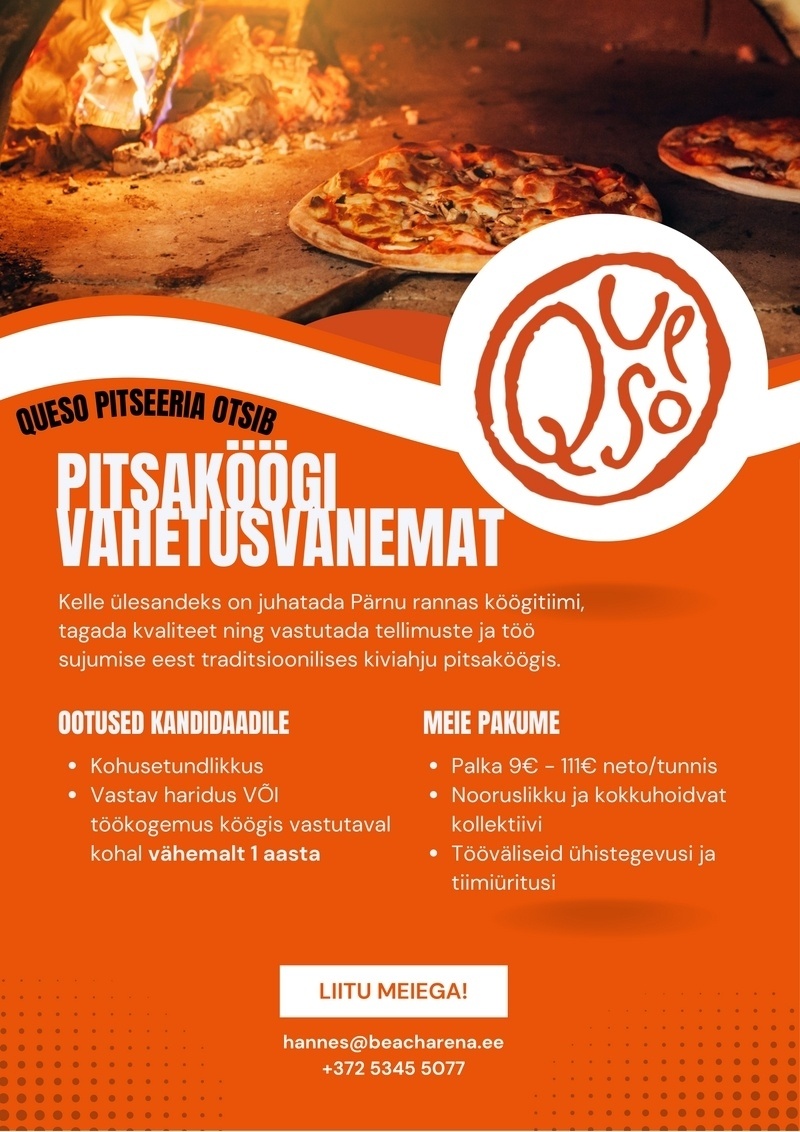 Maailmavallutaja OÜ QUESO PITSEERIA OTSIB PITSAKÖÖGI VAHETUSVANEMAT