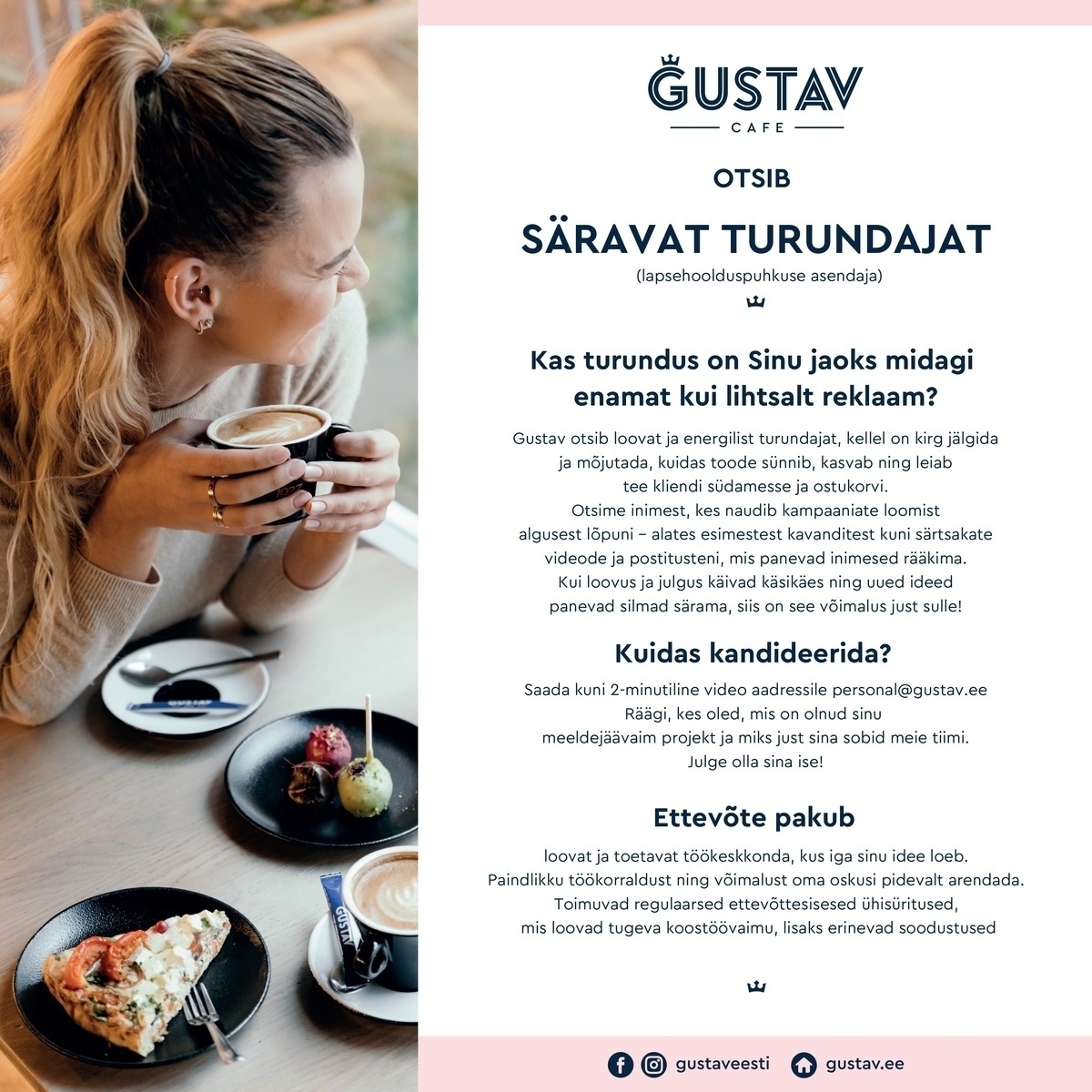 GUSTAV CAFE OÜ Gustav otsib SÄRAVAT TURUNDAJAT (lapsehoolduspuhkuse asendaja)