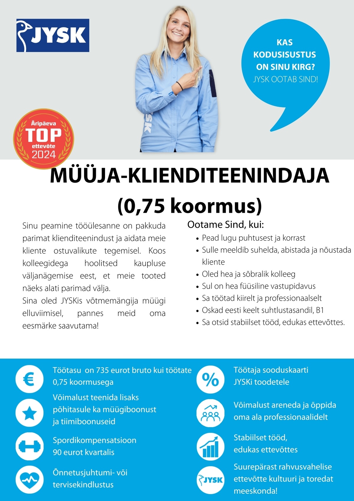 JYSK Linnen'n Furniture OÜ Müüja - klienditeenindaja Kuresaare JYSK (osaline koormus 0,75)