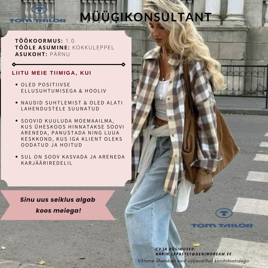 Põldma Kaubanduse AS Särav müügikonsultant- tule liitu meie PÄRNU TOM TAILORI tiimiga!