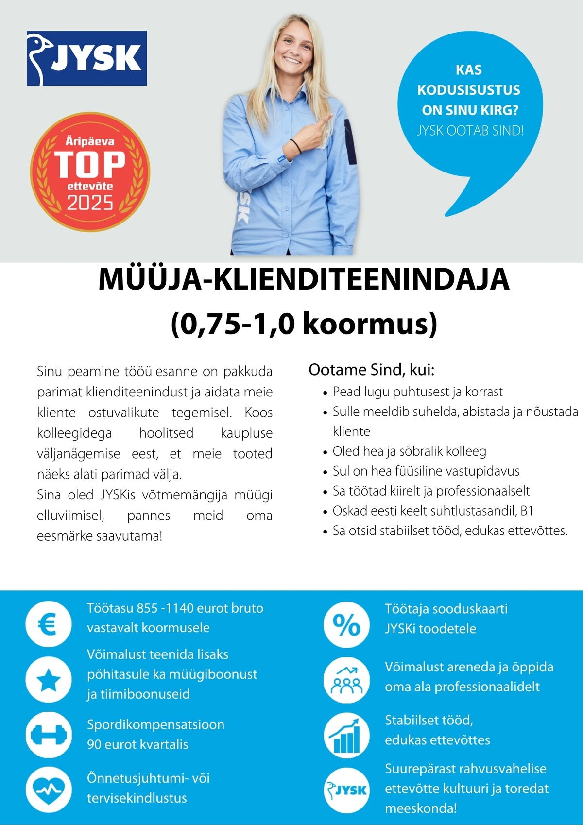 JYSK Linnen´n Furniture OÜ Müüja-klienditeenindaja Ülemiste JYSK (0,75-1,0 koormus)