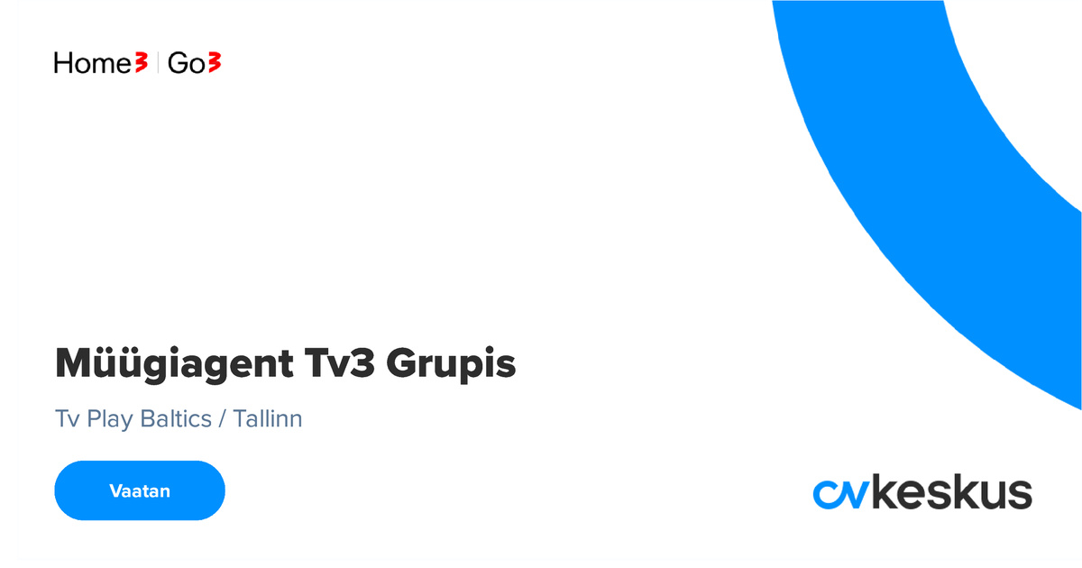 CV Keskus tööpakkumine Tv Play Baltics Müügiagent Tv3 Grupis, 20241009
